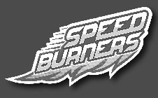 SPEED BURNERS