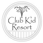 CLUB KID RESORT