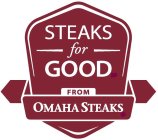 STEAKS FOR GOOD FROM OMAHA STEAKS