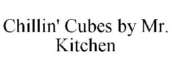 CHILLIN' CUBES BY MR. KITCHEN