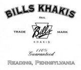 BILLS KHAKIS REG. TRADEMARK BILLS KHAKIS 110% GUARANTEED READING, PENNSYLVANIA