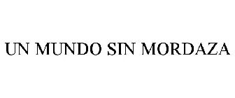 UN MUNDO SIN MORDAZA
