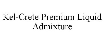 KEL-CRETE PREMIUM LIQUID ADMIXTURE