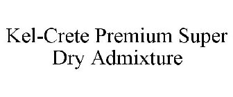 KEL-CRETE PREMIUM SUPER DRY ADMIXTURE