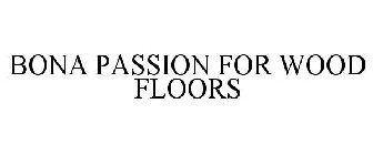 BONA PASSION FOR WOOD FLOORS