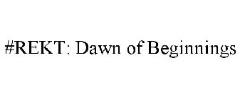 #REKT: DAWN OF BEGINNINGS