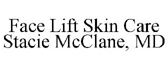 FACE LIFT SKIN CARE STACIE MCCLANE, MD