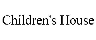 CHILDREN'S HOUSE