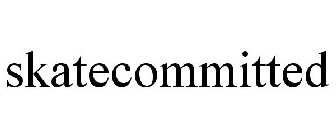 SKATECOMMITTED