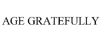 AGE GRATEFULLY