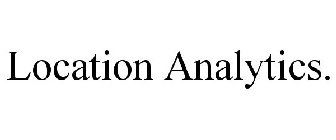 LOCATION ANALYTICS.