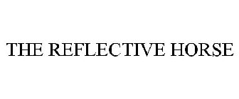 THE REFLECTIVE HORSE