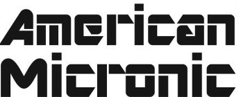 AMERICAN MICRONIC