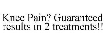 KNEE PAIN? GUARANTEED RESULTS IN 2 TREATMENTS!!