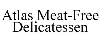 ATLAS MEAT-FREE DELICATESSEN