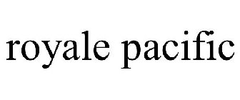 ROYALE PACIFIC