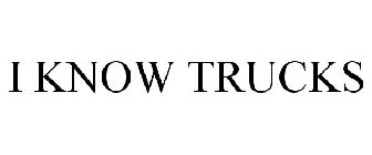 I KNOW TRUCKS
