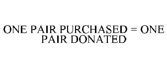 ONE PAIR PURCHASED = ONE PAIR DONATED