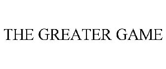 THE GREATER GAME