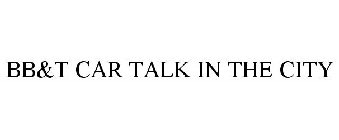 BB&T CAR TALK IN THE CITY