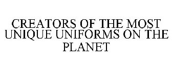 CREATORS OF THE MOST UNIQUE UNIFORMS ON THE PLANET