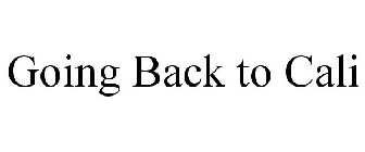 GOING BACK TO CALI