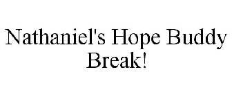 NATHANIEL'S HOPE BUDDY BREAK!