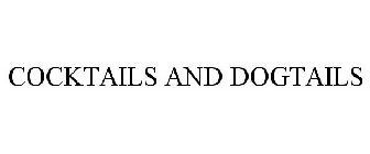 COCKTAILS AND DOGTAILS