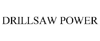 DRILLSAW POWER