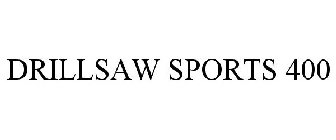DRILLSAW SPORTS 400