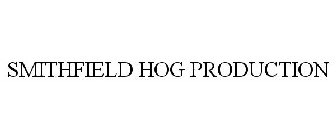 SMITHFIELD HOG PRODUCTION