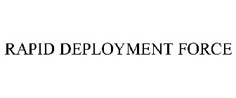 RAPID DEPLOYMENT FORCE