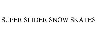 SUPER SLIDER SNOW SKATES