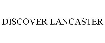 DISCOVER LANCASTER