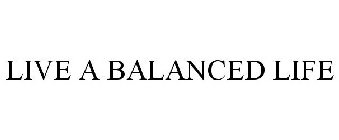 LIVE A BALANCED LIFE