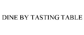 DINE BY TASTING TABLE