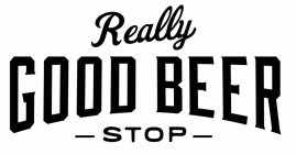 REALLY GOOD BEER STOP