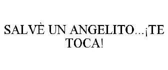 SALVÈ UN ANGELITO...¡TE TOCA!