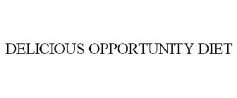 DELICIOUS OPPORTUNITY DIET