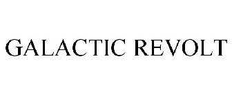 GALACTIC REVOLT