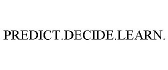 PREDICT.DECIDE.LEARN.