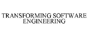 TRANSFORMING SOFTWARE ENGINEERING