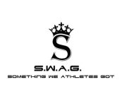 S S.W.A.G. SOMETHING WE ATHLETES GOT