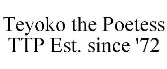 TEYOKO THE POETESS TTP EST. SINCE '72
