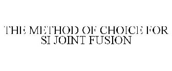 THE METHOD OF CHOICE FOR SI JOINT FUSION