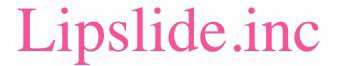 LIPSLIDE.INC