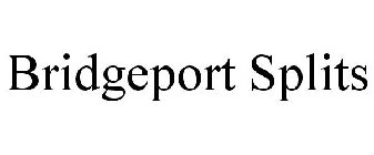 BRIDGEPORT SPLITS