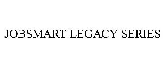 JOBSMART LEGACY SERIES