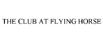 THE CLUB AT FLYING HORSE