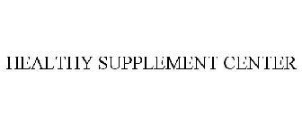 HEALTHY SUPPLEMENT CENTER